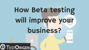 How Beta testing will improve your business-